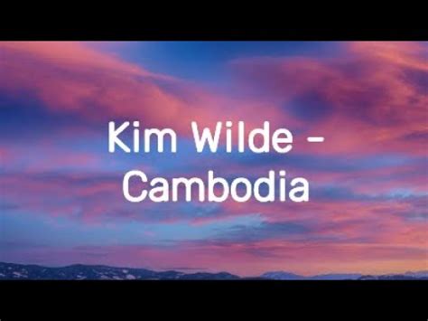 cambodia song lyrics|KIM WILDE .